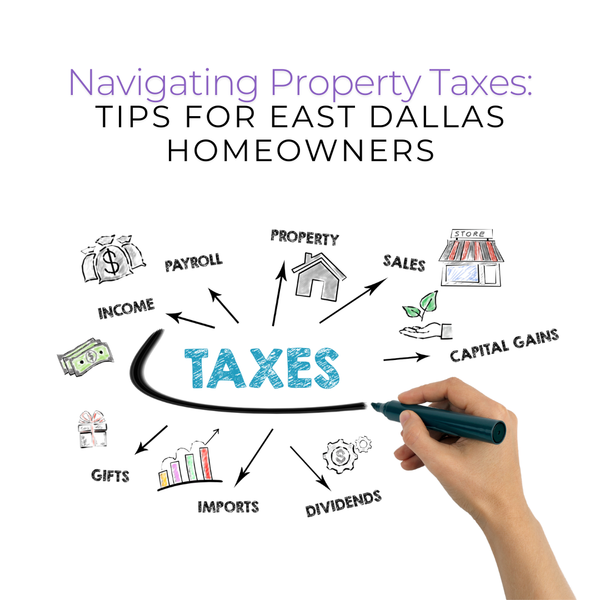 Navigating Property Taxes: Tips for East Dallas Homeowners