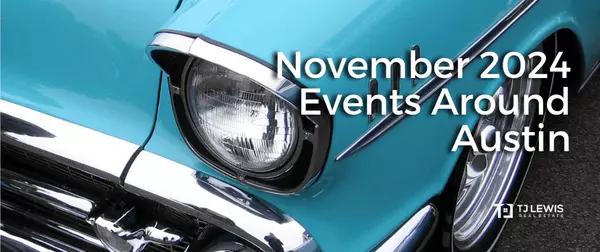 November 2024 Events Around Austin,TJ Lewis Real Estate