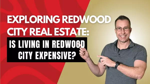 Exploring Redwood City Real Estate: Is Living in Redwood City CA Expensive?