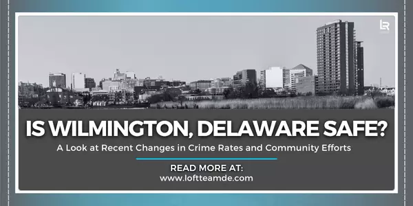 feature image of Is Wilmington, Delaware Safe? A Look at Recent Changes in Crime Rates and Community Efforts