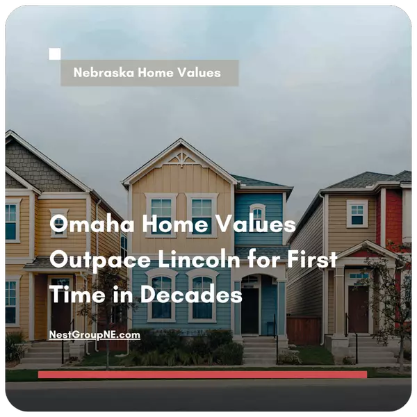 feature image of Breaking the Trend: Omaha&#39;s Home Values Outpace Lincoln&#39;s for First Time in Decades