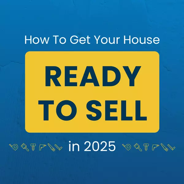 How To Get Your House Ready To Sell in 2025,Melanie Balog