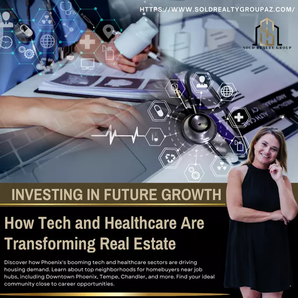 How the Growth of Tech and Healthcare Sectors Is Boosting Phoenix’s Real Estate Market,Kristi Damon