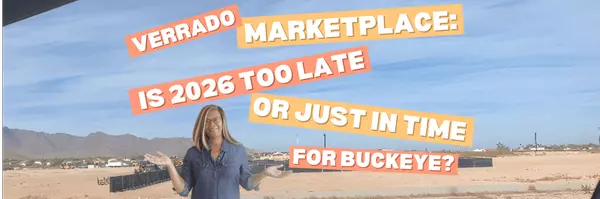 Verrado Marketplace: Is 2026 Too Late or Just in Time for Buckeye?,Michelle Hayward