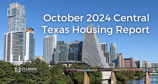 October 2024 Central Texas Housing Market Report,TJ Lewis Real Estate