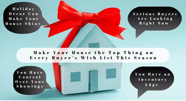 Make Your House the Top Thing on Every Buyer’s Wish List This Season