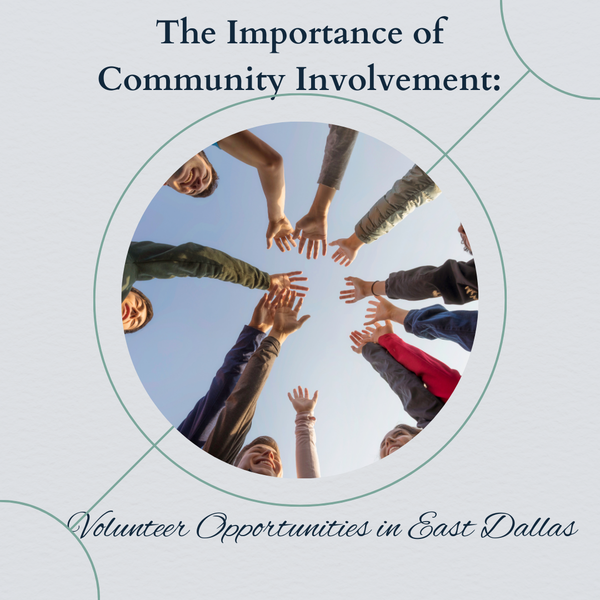 feature image of The Importance of Community Involvement: Volunteer Opportunities in East Dallas