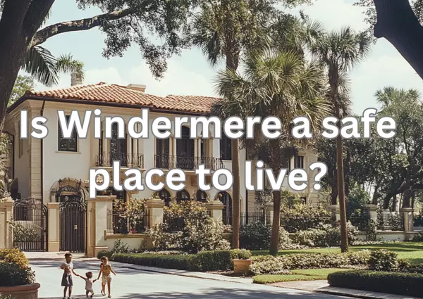 feature image of Is Windermere, Florida a Safe Place to Live?