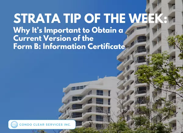 feature image of Strata Tip of the Week - Why It’s Important to Obtain a Current Version of the Form B: Information Certificate