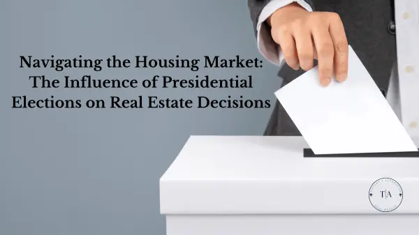 Navigating the Housing Market: The Influence of Presidential Elections on Real Estate Decisions,Tiffany Ownbey