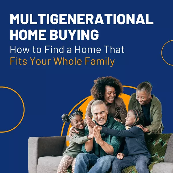 feature image of Multigenerational Home Buying: How to Find a Home That Fits Your Whole Family