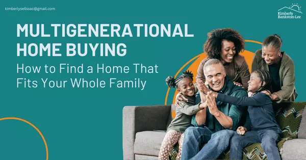 feature image of Multigenerational Home Buying: How to Find a Home That Fits Your Whole Family