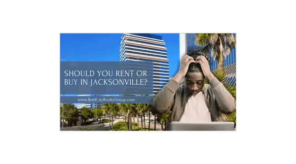 Should You Rent or Buy in Jacksonville?