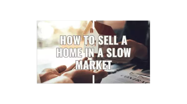 How to Sell a Home in a Slow Market