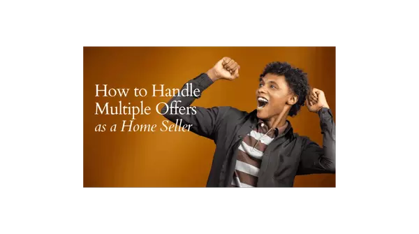 How to Handle Multiple Offers as a Home Seller