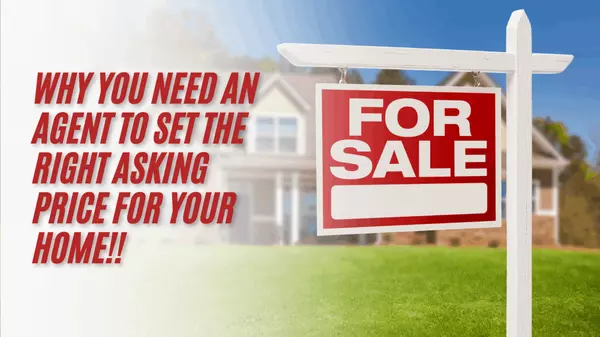 Why You Need an Agent to Set the Right Asking Price for Your Home