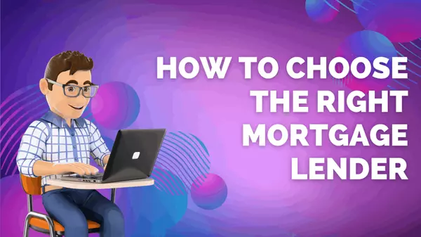 How to Choose the Right Mortgage Lender