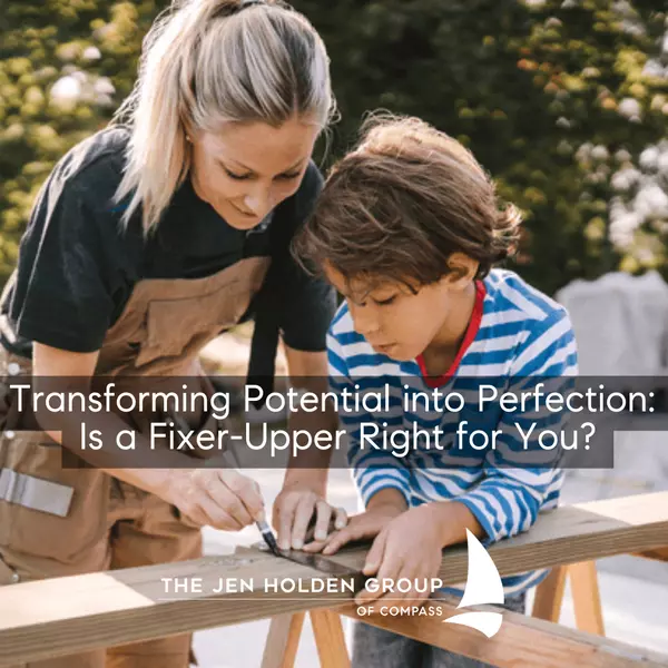 Transforming Potential into Perfection: Is a Fixer-Upper Right for You?,Jen Holden