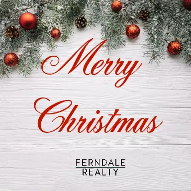 Merry Christmas from all of us at Ferndale Realty