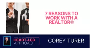 7 Reasons to Work with a REALTOR®,Corey Turer