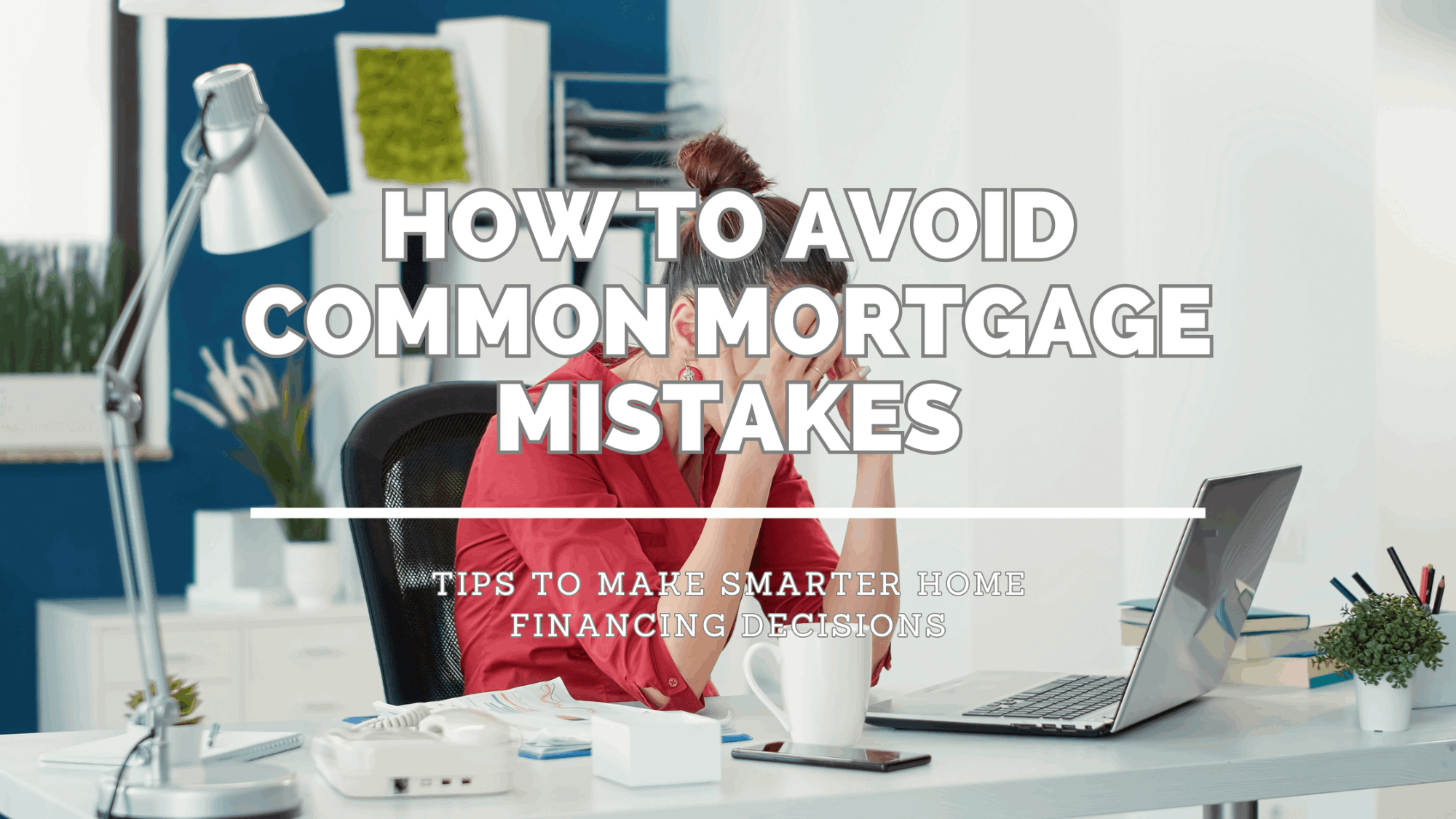 Avoid Common Mortgage Mistakes