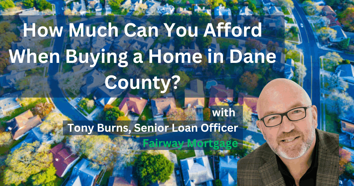 John Reuter with Integrity Homes talks with Tony Burns from Fairway Mortgage in Madison about how much homebuyers in Madison, Wisconsin can afford