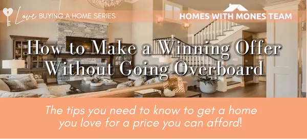 Make a Winning Offer Without Going Overboard,Lorin Mones