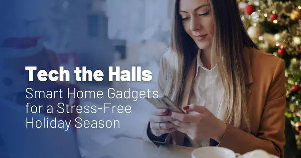 feature image of Tech the Halls: Smart Home Gadgets for a Stress-Free Holiday Season