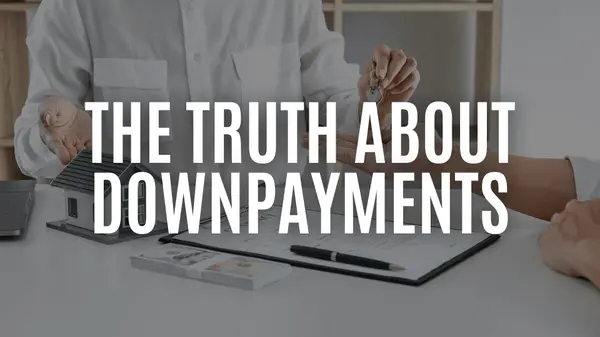 The Truth About Down Payments: What You Really Need to Know,Kymberly Clem- McCreary