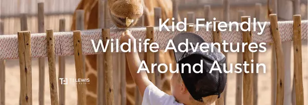 Kid-Friendly Wildlife Adventures Around Austin,TJ Lewis Real Estate