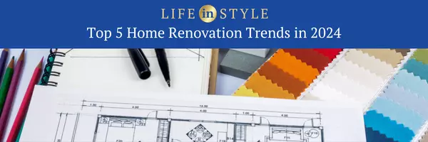 feature image of Top 5 Home Renovation Trends in 2024