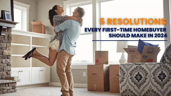 5 Resolutions Every First-Time Homebuyer Should Make in 2024