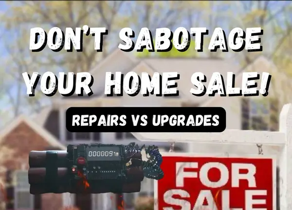 Don't Sabotage Your Home Sale: Understanding Upgrades vs Repairs,Charles C. Heyward, Jr.