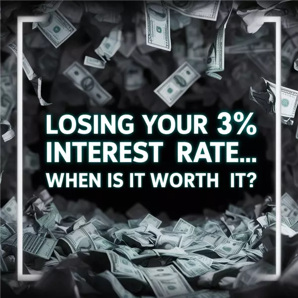 feature image of Losing your 3% interest rate... When is it worth it?