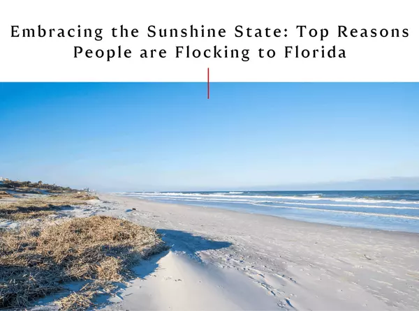 feature image of Embracing the Sunshine State: Top Reasons People Are Flocking to Florida with Northeast Florida and St. Augustine in the Heart of It All