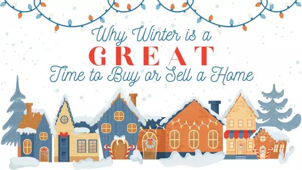 Why the Winter is a GREAT Time to Buy or Sell a Home!,Taylor Johnson