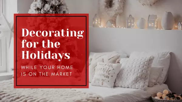 How to Decorate for the Holidays When Your Home is On the Market,Dylan Coonrod