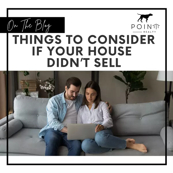 Things To Consider If Your House Didn’t Sell,Stephanie Deeds