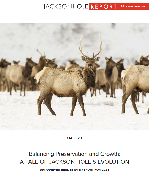 Jackson Hole Real Estate Report 