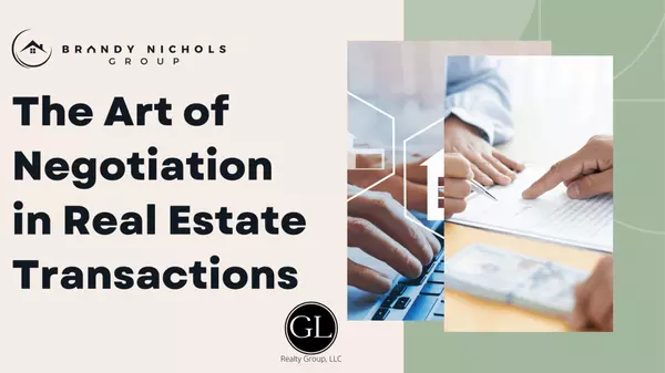 The Art of Negotiation in Real Estate Transactions,Brandy Nichols