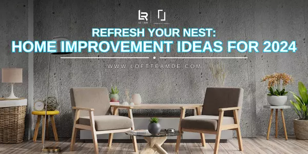 Refresh Your Nest: Home Improvement Ideas for January 2024,Zachary Foust