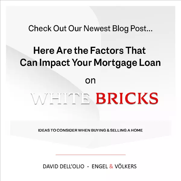 Here Are the Factors That Can Impact Your Mortgage Loan,David Dell'Olio