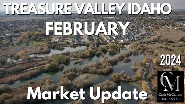 Treasure Valley February Market Update,Cash McCallum