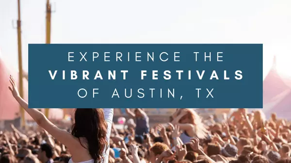 Experience the Vibrant Festivals of Austin, TX: A Guide by Jenna Hensley Realtor