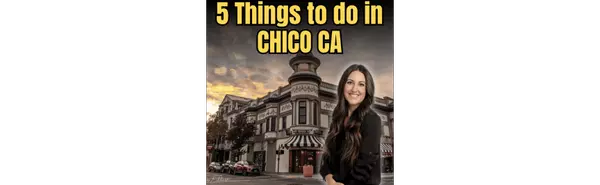 Discover Chico, California: Top 5 Must-Do Activities,Kortnie Brey