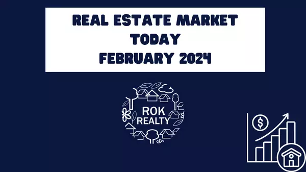 Real Estate Market Today: ROK Realty Report February 2024,Robert O'Keefe