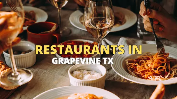 Best Restaurants in Grapevine TX: A Guide to Fine Dining and Casual Eateries