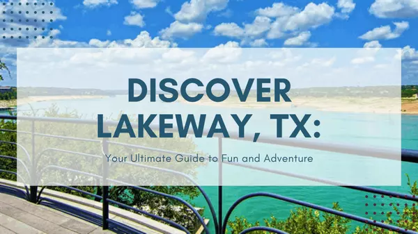 Discover Lakeway, TX: Your Ultimate Guide to Fun and Adventure