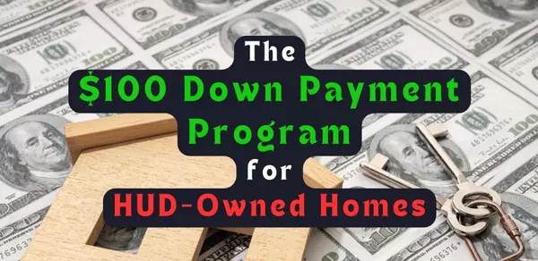 The $100 Down Payment Program for HUD Owned Homes