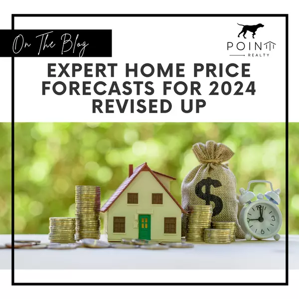 Expert Home Price Forecasts for 2024 Revised Up,Stephanie Deeds